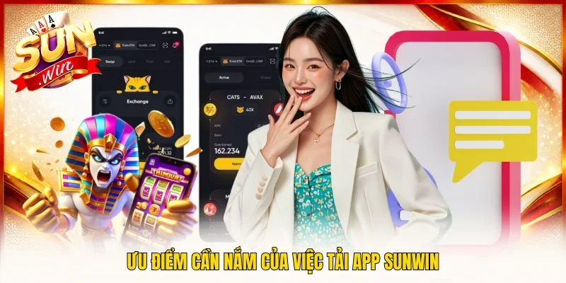 Ưu điểm cần nắm của việc tải app SUNWIN
