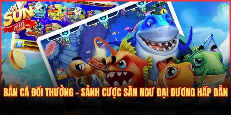 Bắn Cá Đổi Thưởng