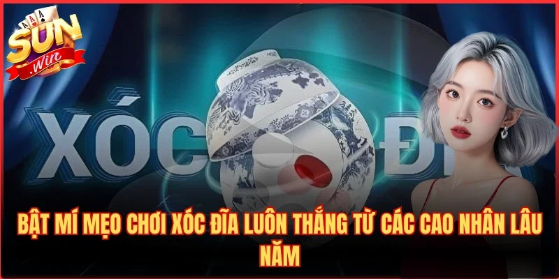 Bật Mí Mẹo Chơi Xóc Đĩa Luôn Thắng Từ Các Cao Nhân Lâu Năm 6 Bật Mí Mẹo Chơi Xóc Đĩa Luôn Thắng