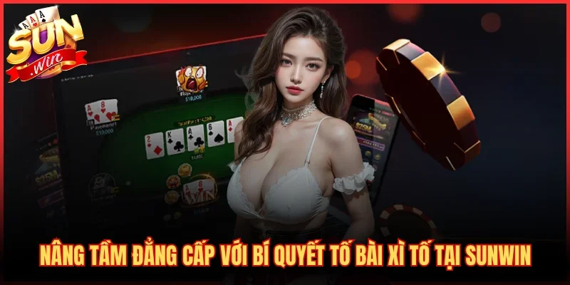 Bí Quyết Tố Bài Xì