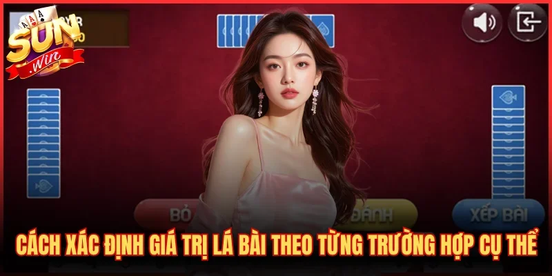 Cách xác định giá trị lá bài theo từng trường hợp cụ thể