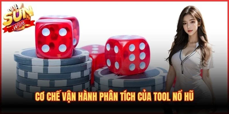 Tool Nổ Hũ - Phần Mềm Dự Đoán Jackpot Chuẩn Xác 2 Cơ chế vận hành phân tích của tool nổ hũ