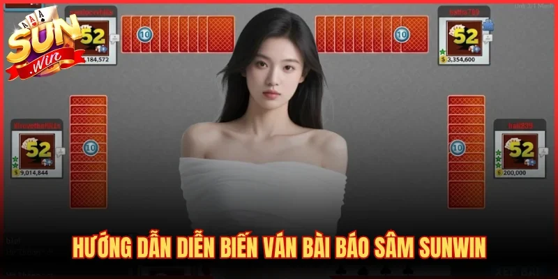 Luật “Báo Sâm” Là Gì? Cẩm Nang Chơi Sâm Lốc Bất Bại 3 Hướng dẫn diễn biến ván bài báo Sâm SUNWIN