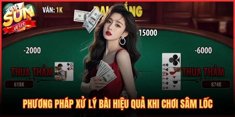 Mẹo Chơi Sâm Lốc Luôn Thắng - Bí Kíp Đọc Bài Chuẩn Xác 3 Phương pháp xử lý bài hiệu quả khi chơi sâm lốc