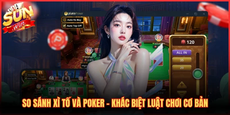 So Sánh Xì Tố Và Poker