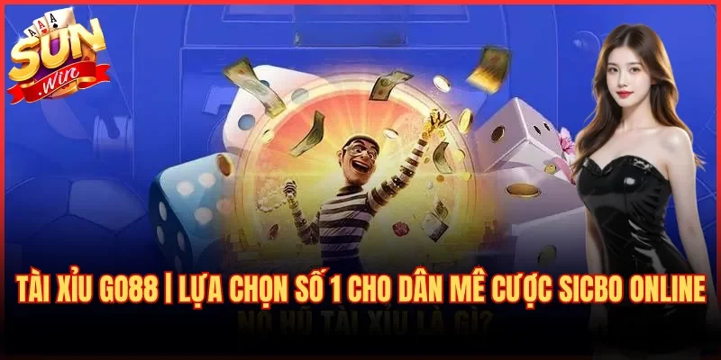 Tài Xỉu Go88 | Lựa Chọn Số 1 Cho Dân Mê Cược Sicbo Online 10 Tài Xỉu Go88