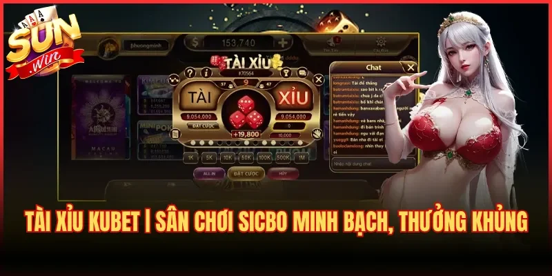 Tài Xỉu Kubet | Sân Chơi Sicbo Minh Bạch, Thưởng Khủng 8 Tài Xỉu Kubet