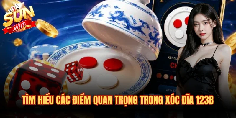 Xóc Đĩa 123B - Trải Nghiệm Đặt Cược Dễ Trúng Nhất Năm 2026 2 Tìm hiểu các điểm quan trọng trong xóc đĩa 123B